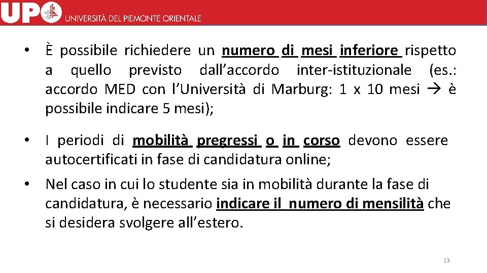  • È possibile richiedere un numero di mesi inferiore rispetto a quello previsto