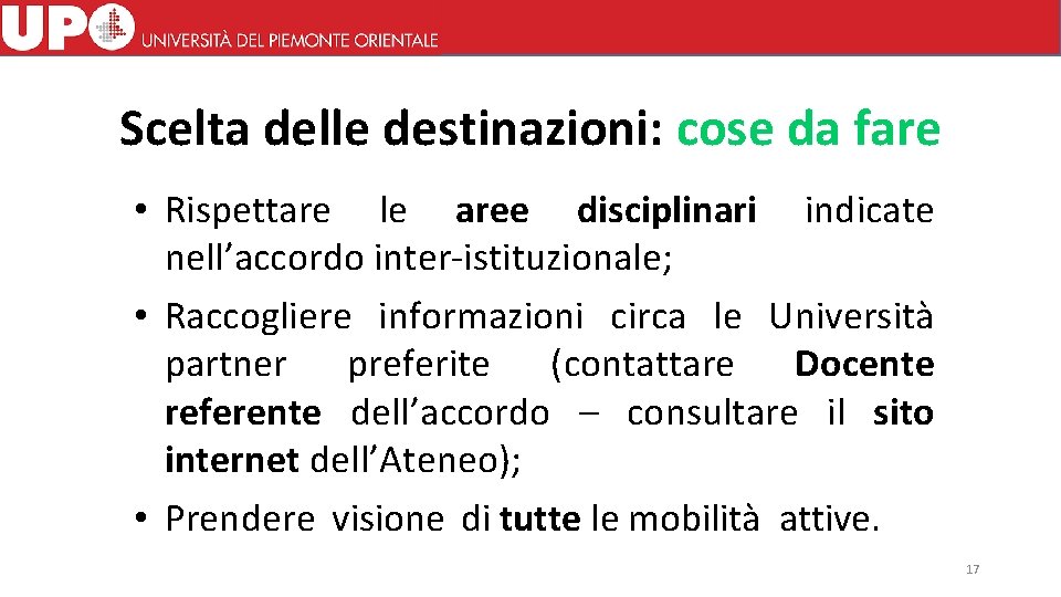 Scelta delle destinazioni: cose da fare • Rispettare le aree disciplinari indicate nell’accordo inter-istituzionale;