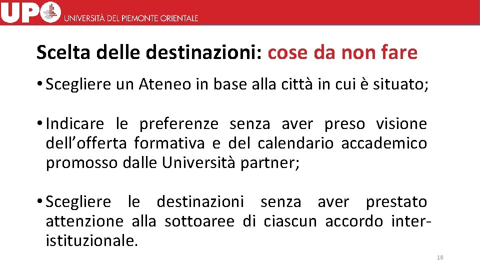 Scelta delle destinazioni: cose da non fare • Scegliere un Ateneo in base alla