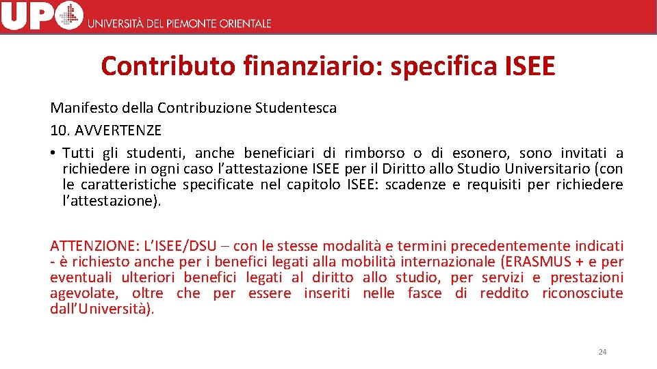 Contributo finanziario: specifica ISEE Manifesto della Contribuzione Studentesca 10. AVVERTENZE • Tutti gli studenti,
