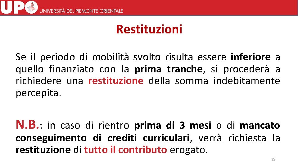 Restituzioni Se il periodo di mobilità svolto risulta essere inferiore a quello finanziato con