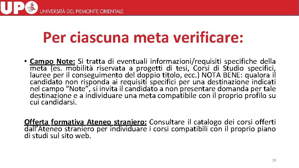 Per ciascuna meta verificare: • Campo Note: Si tratta di eventuali informazioni/requisiti specifiche della