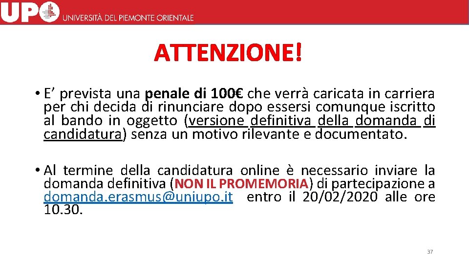 ATTENZIONE! • E’ prevista una penale di 100€ che verrà caricata in carriera per