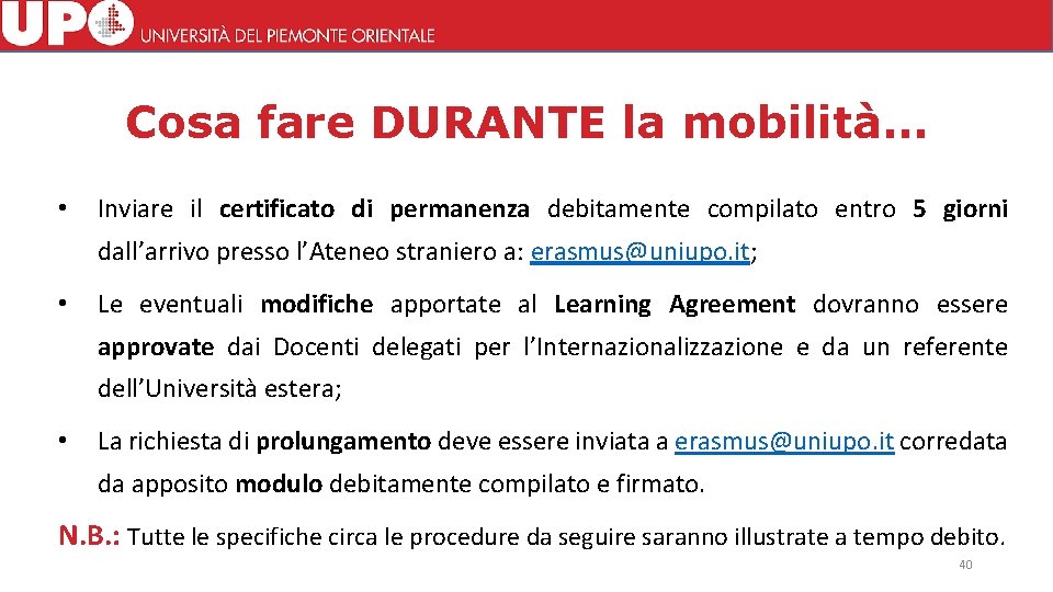 Cosa fare DURANTE la mobilità… • Inviare il certificato di permanenza debitamente compilato entro