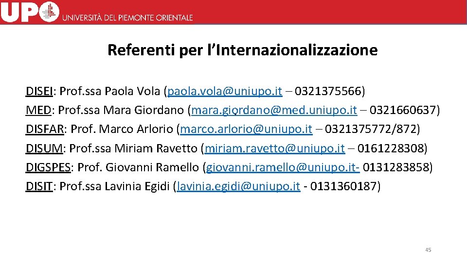 Referenti per l’Internazionalizzazione DISEI: Prof. ssa Paola Vola (paola. vola@uniupo. it – 0321375566) MED: