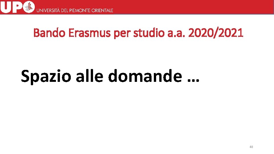 Bando Erasmus per studio a. a. 2020/2021 Spazio alle domande … 48 
