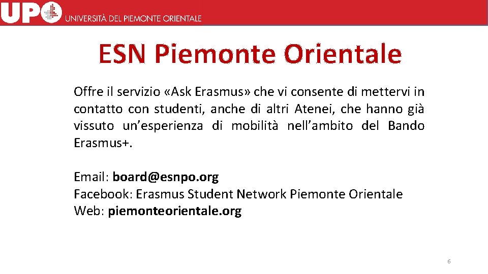 ESN Piemonte Orientale Offre il servizio «Ask Erasmus» che vi consente di mettervi in