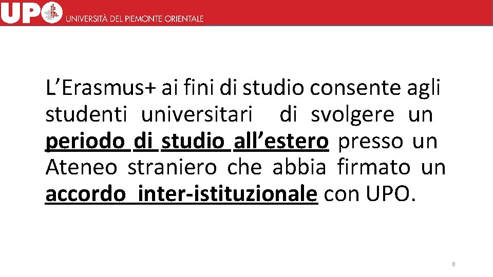 L’Erasmus+ ai fini di studio consente agli studenti universitari di svolgere un periodo di