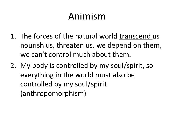 Animism 1. The forces of the natural world transcend us nourish us, threaten us,