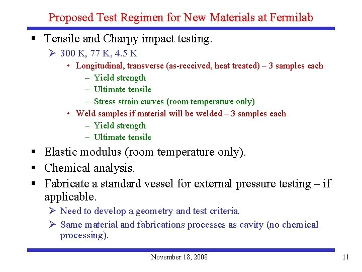 Proposed Test Regimen for New Materials at Fermilab § Tensile and Charpy impact testing.