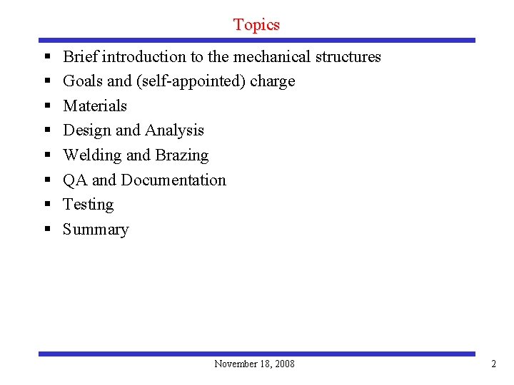 Topics § § § § Brief introduction to the mechanical structures Goals and (self-appointed)