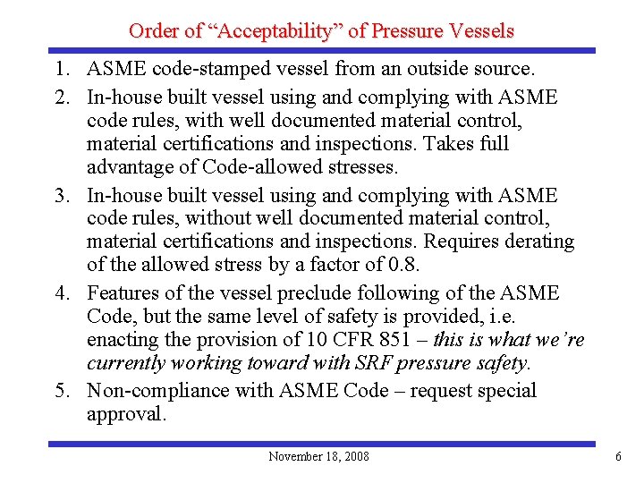 Order of “Acceptability” of Pressure Vessels 1. ASME code-stamped vessel from an outside source.