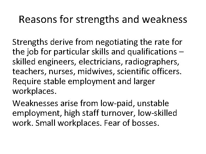 Reasons for strengths and weakness Strengths derive from negotiating the rate for the job