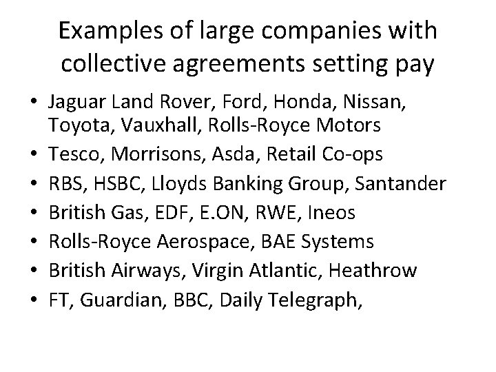 Examples of large companies with collective agreements setting pay • Jaguar Land Rover, Ford,
