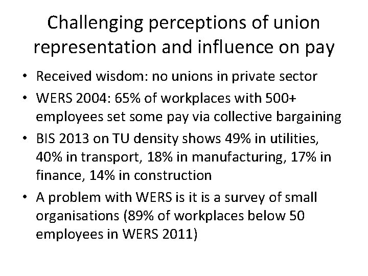 Challenging perceptions of union representation and influence on pay • Received wisdom: no unions