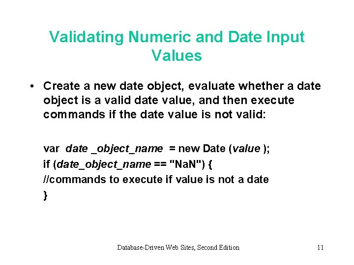 Validating Numeric and Date Input Values • Create a new date object, evaluate whether