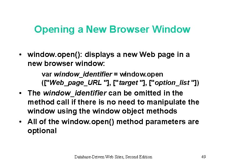 Opening a New Browser Window • window. open(): displays a new Web page in
