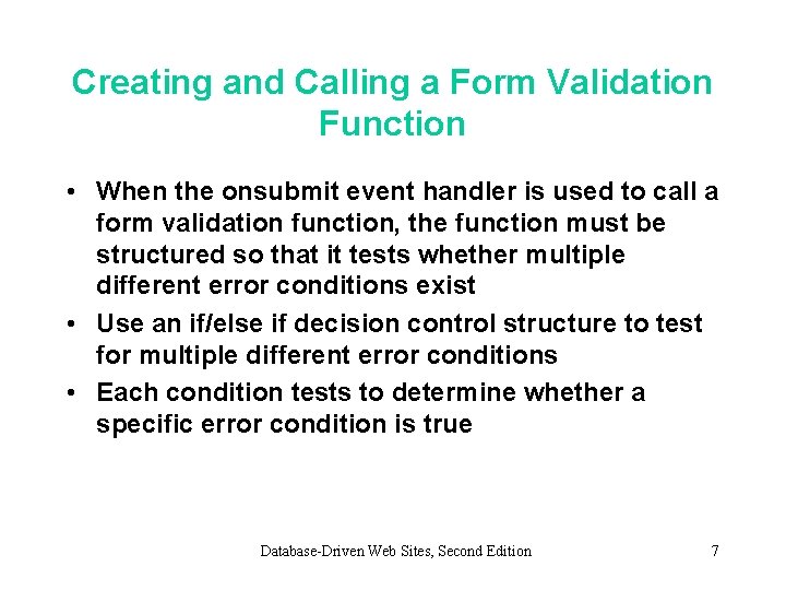 Creating and Calling a Form Validation Function • When the onsubmit event handler is