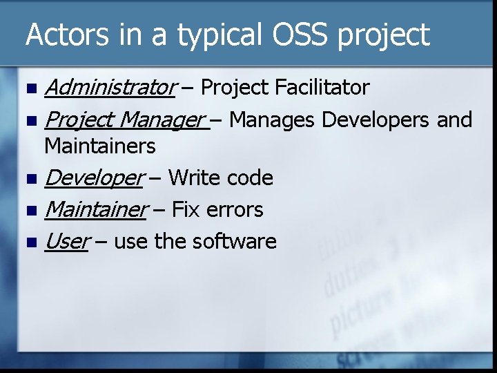 Actors in a typical OSS project Administrator – Project Facilitator n Project Manager –