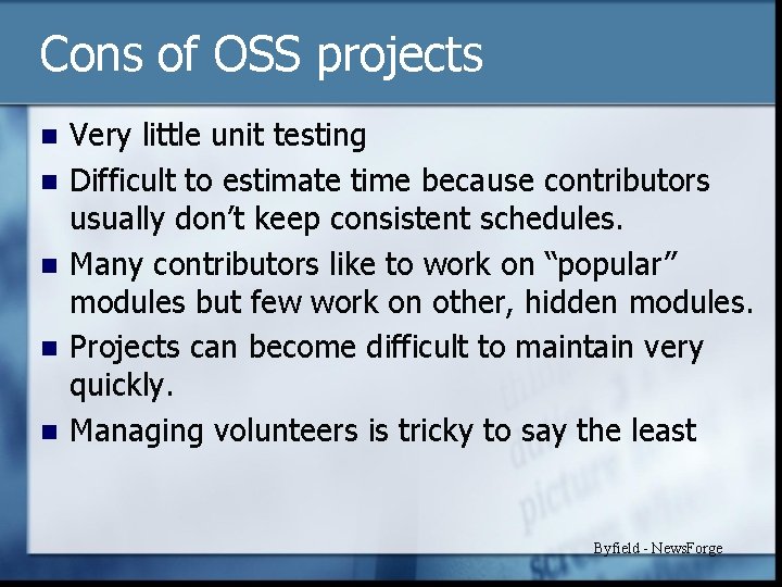 Cons of OSS projects n n n Very little unit testing Difficult to estimate