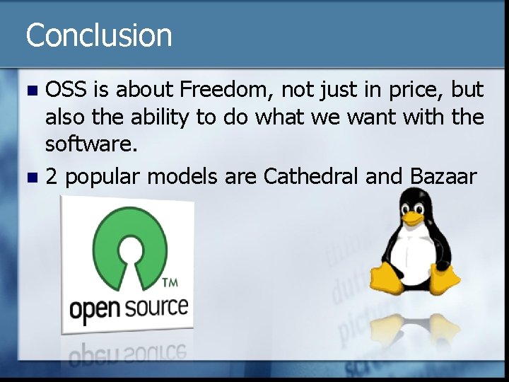 Conclusion OSS is about Freedom, not just in price, but also the ability to