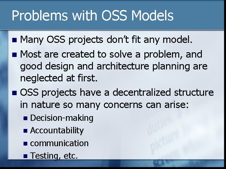 Problems with OSS Models Many OSS projects don’t fit any model. n Most are