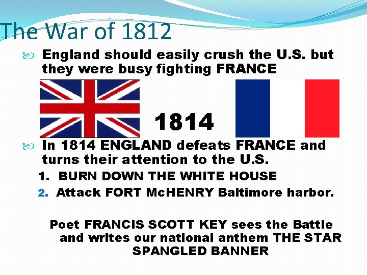 The War of 1812 England should easily crush the U. S. but they were