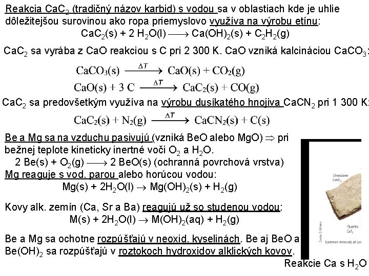 Reakcia Ca. C 2 (tradičný názov karbid) s vodou sa v oblastiach kde je