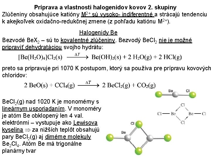 Príprava a vlastnosti halogenidov kovov 2. skupiny Zlúčeniny obsahujúce katióny M 2+ sú vysoko-