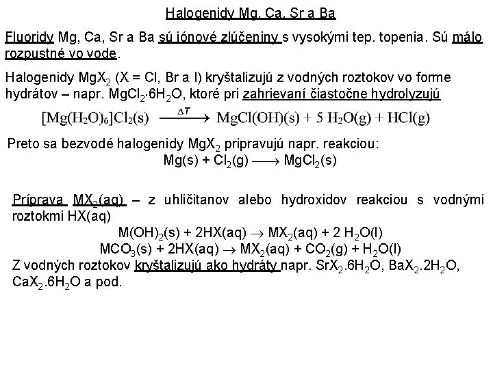 Halogenidy Mg, Ca, Sr a Ba Fluoridy Mg, Ca, Sr a Ba sú iónové