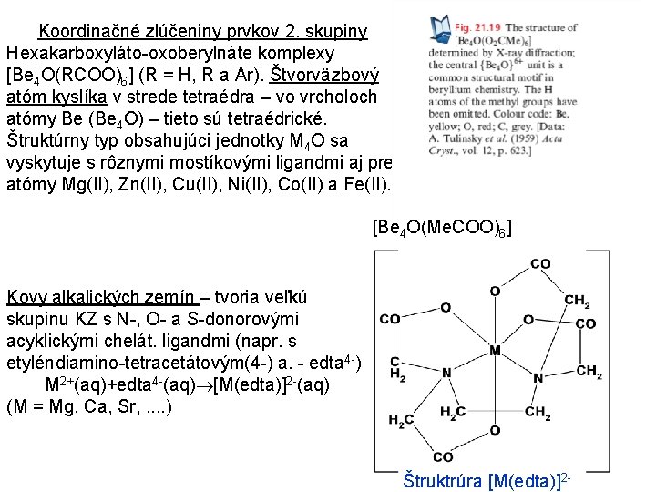 Koordinačné zlúčeniny prvkov 2. skupiny Hexakarboxyláto-oxoberylnáte komplexy [Be 4 O(RCOO)6] (R = H, R