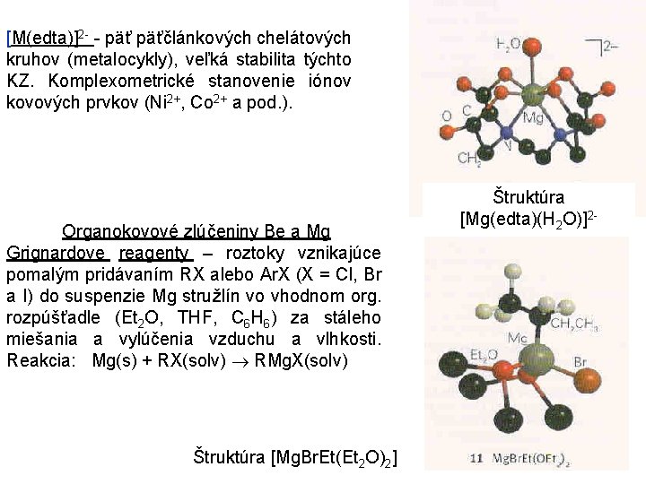 [M(edta)]2 - - päťčlánkových chelátových kruhov (metalocykly), veľká stabilita týchto KZ. Komplexometrické stanovenie iónov