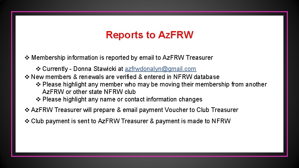 Reports to Az. FRW v Membership information is reported by email to Az. FRW