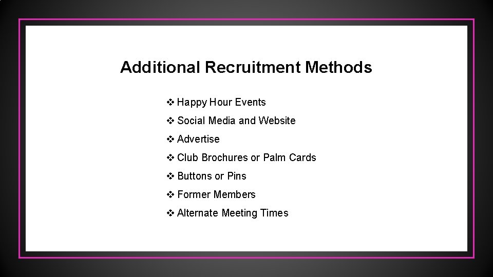Additional Recruitment Methods v Happy Hour Events v Social Media and Website v Advertise