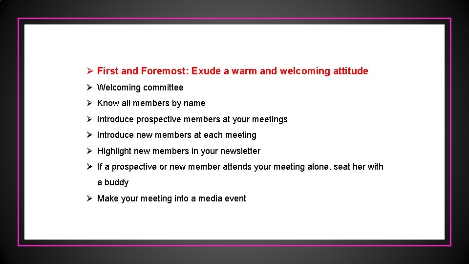 Ø First and Foremost: Exude a warm and welcoming attitude Ø Welcoming committee Ø