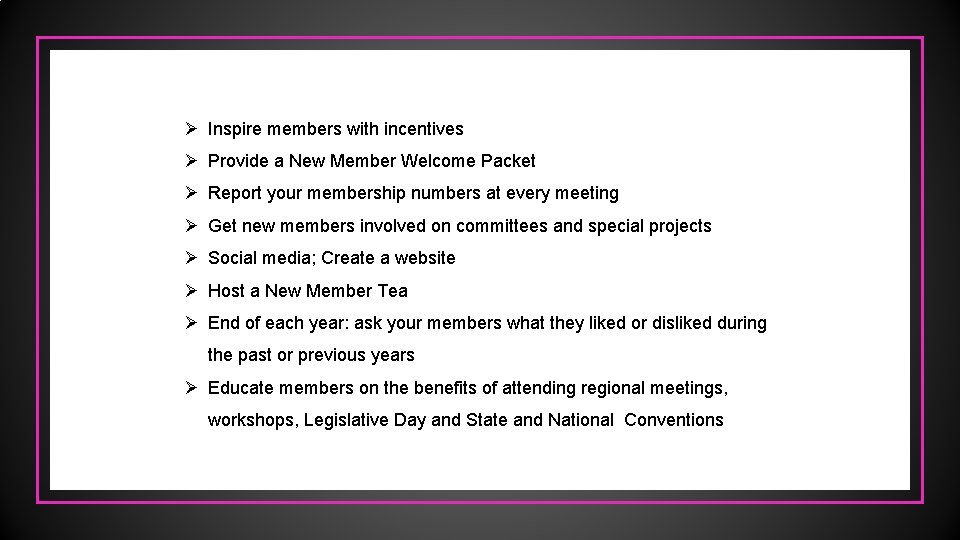 Ø Inspire members with incentives Ø Provide a New Member Welcome Packet Ø Report