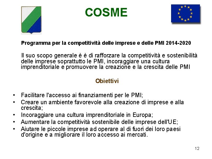 COSME Programma per la competitività delle imprese e delle PMI 2014 -2020 Il suo