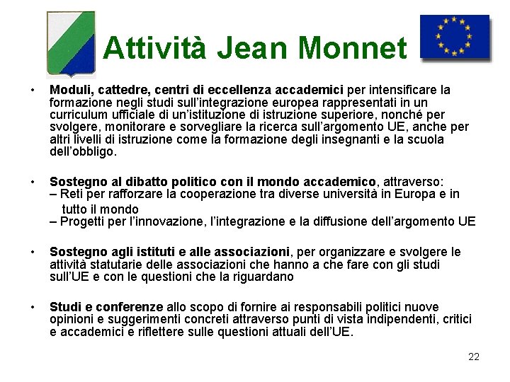 Attività Jean Monnet • Moduli, cattedre, centri di eccellenza accademici per intensificare la formazione