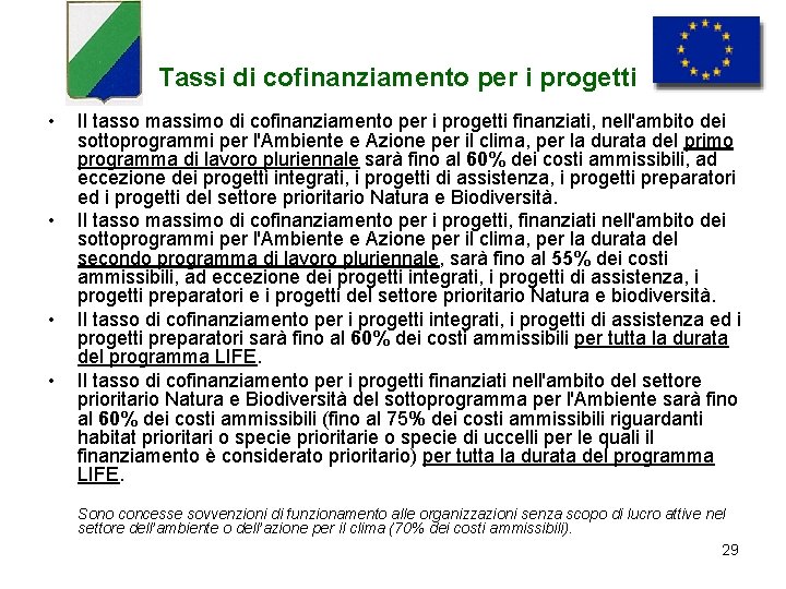 Tassi di cofinanziamento per i progetti • • Il tasso massimo di cofinanziamento per