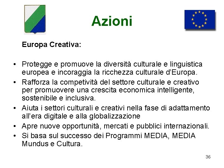 Azioni Europa Creativa: • Protegge e promuove la diversità culturale e linguistica europea e