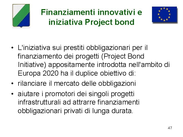 Finanziamenti innovativi e iniziativa Project bond • L'iniziativa sui prestiti obbligazionari per il finanziamento