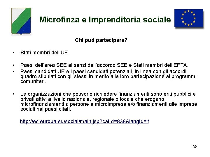 Microfinza e Imprenditoria sociale Chi può partecipare? • Stati membri dell’UE. • • Paesi