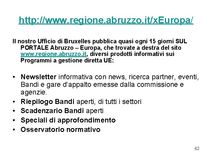 http: //www. regione. abruzzo. it/x. Europa/ Il nostro Ufficio di Bruxelles pubblica quasi ogni