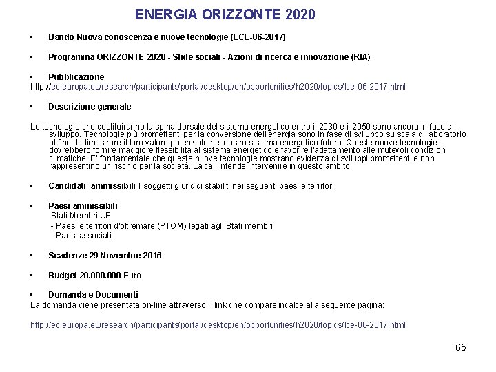 ENERGIA ORIZZONTE 2020 • Bando Nuova conoscenza e nuove tecnologie (LCE-06 -2017) • Programma
