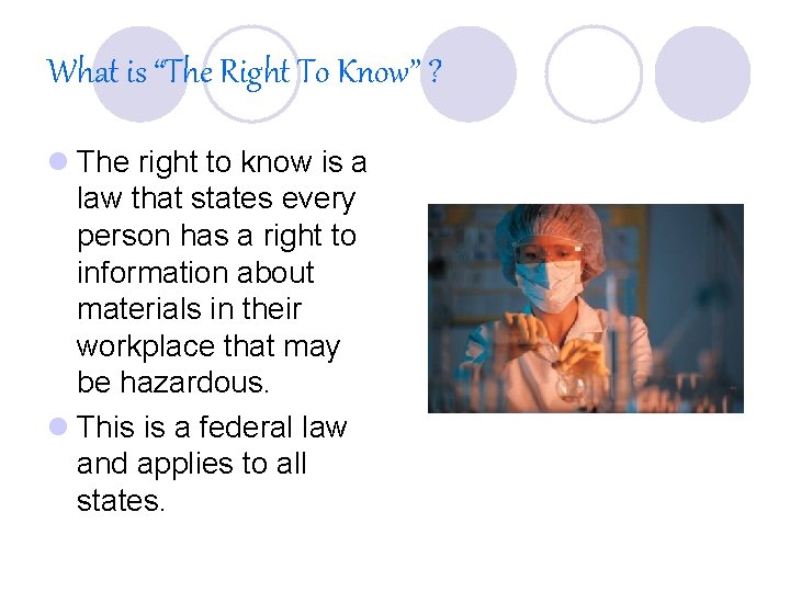 What is “The Right To Know” ? l The right to know is a