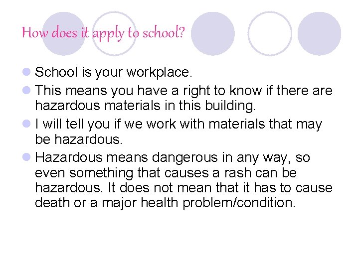 How does it apply to school? l School is your workplace. l This means