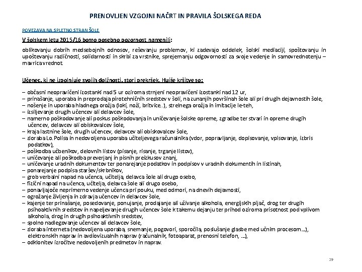 PRENOVLJEN VZGOJNI NAČRT IN PRAVILA ŠOLSKEGA REDA POVEZAVA NA SPLETNO STRAN ŠOLE V šolskem