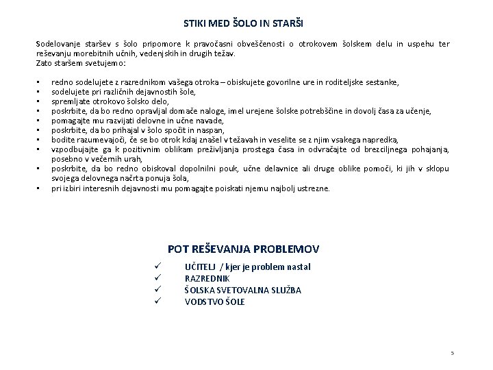 STIKI MED ŠOLO IN STARŠI Sodelovanje staršev s šolo pripomore k pravočasni obveščenosti o