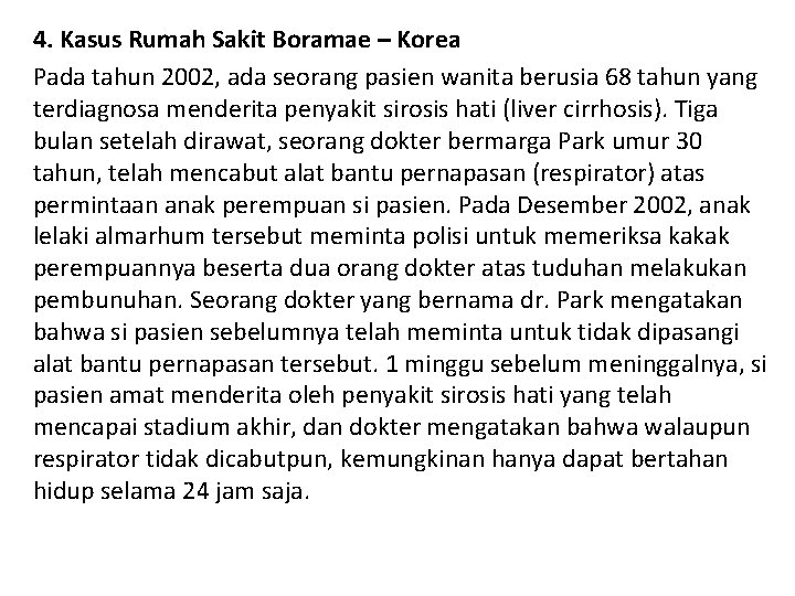 4. Kasus Rumah Sakit Boramae – Korea Pada tahun 2002, ada seorang pasien wanita