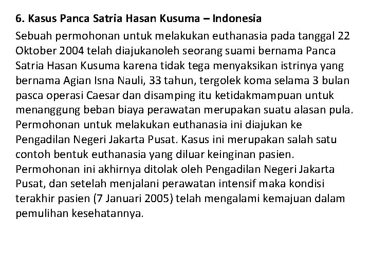 6. Kasus Panca Satria Hasan Kusuma – Indonesia Sebuah permohonan untuk melakukan euthanasia pada